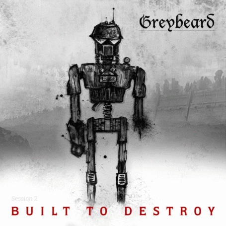 Greybeard : Session 2 - Built to Destroy